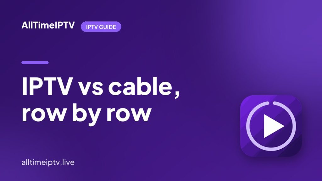 IPTV vs Cable in 2026: Cost, Channels, Contracts and Reliability